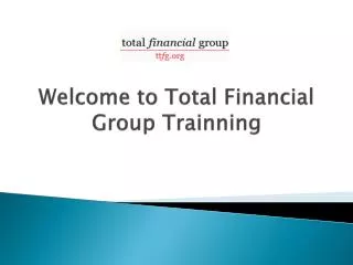 Welcome to Total Financial Group Trainning