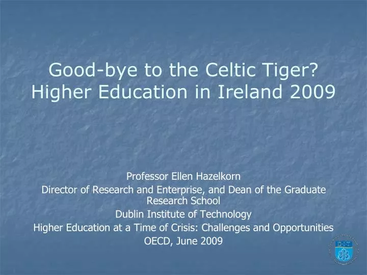 good bye to the celtic tiger higher education in ireland 2009