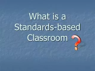 What is a Standards-based Classroom