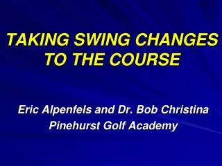 TAKING SWING CHANGES TO THE COURSE