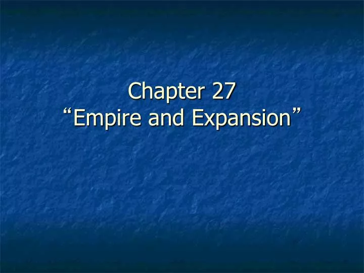 chapter 27 empire and expansion