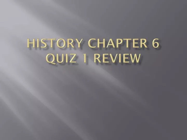 history chapter 6 quiz 1 review