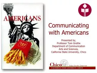Communicating with Americans Presented by, Professor Tom Grothe Department of Communication