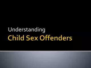 Child Sex Offenders