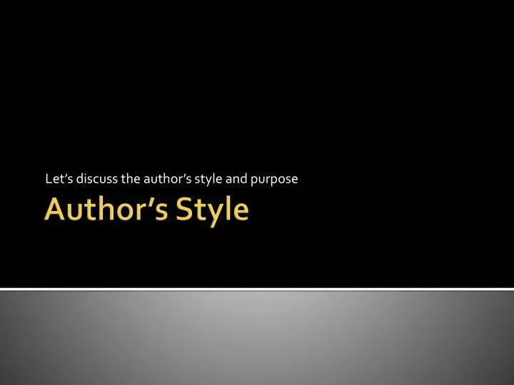 let s discuss the author s style and purpose