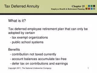 What is it? Tax deferred employee retirement plan that can only be adopted by certain