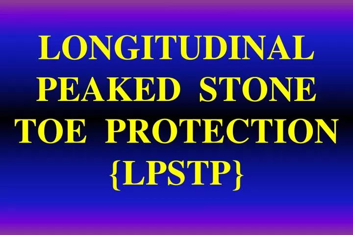 longitudinal peaked stone toe protection lpstp