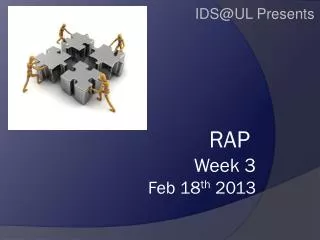 RAP Week 3 Feb 18 th 2013