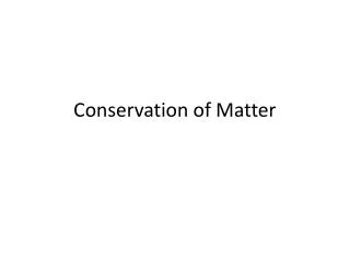 Conservation of Matter