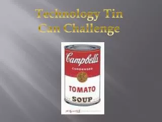 Technology Tin Can Challenge