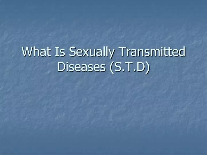 what is sexually transmitted diseases s t d