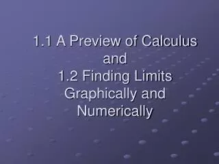 1.1 A Preview of Calculus and 1.2 Finding Limits Graphically and Numerically