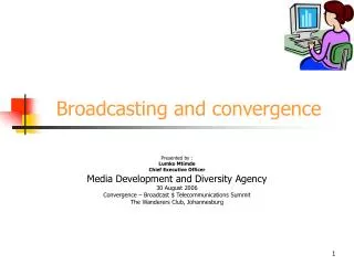 Broadcasting and convergence