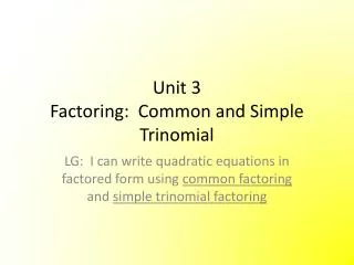 Unit 3 Factoring: Common and Simple Trinomial