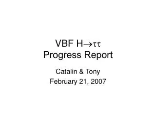 VBF H ? tt Progress Report