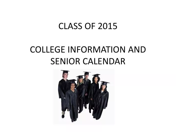 class of 2015 college information and senior calendar