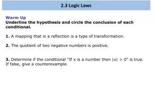 Warm Up Underline the hypothesis and circle the conclusion of each conditional.