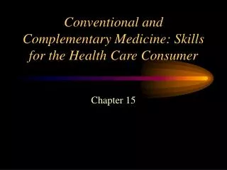 Conventional and Complementary Medicine: Skills for the Health Care Consumer