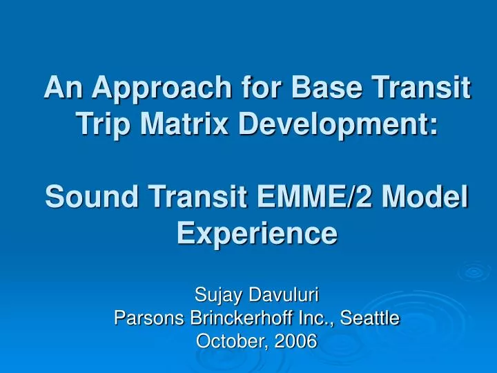 an approach for base transit trip matrix development sound transit emme 2 model experience