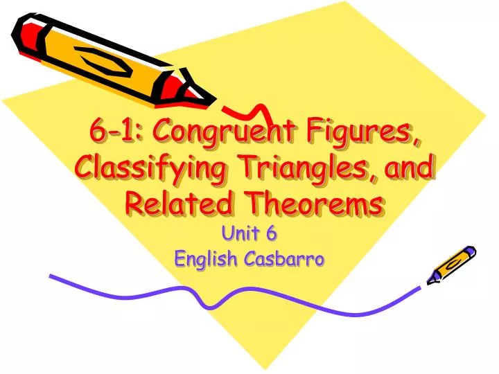 6 1 congruent figures classifying triangles and related theorems