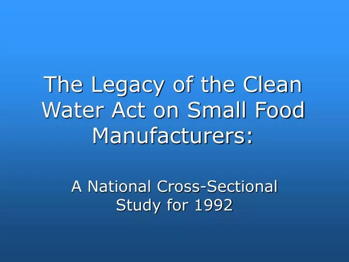 the legacy of the clean water act on small food manufacturers