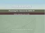 Planning for Success: Title III Update Webinar for 2008-09 - slide 1