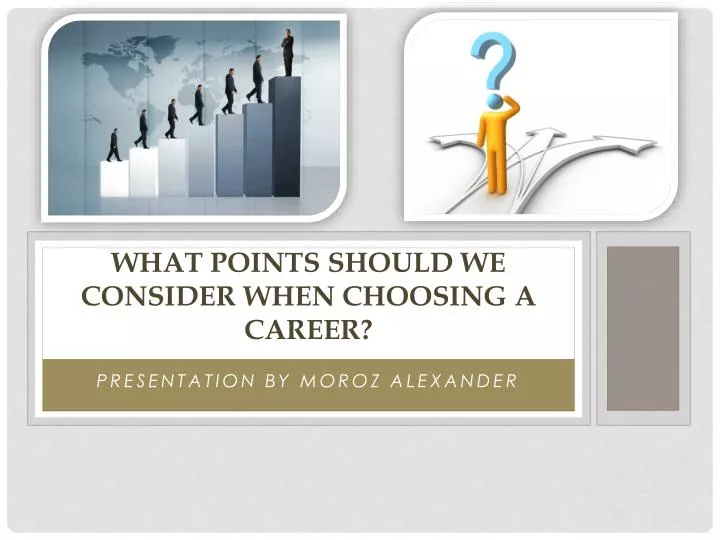 what points should we consider when choosing a career
