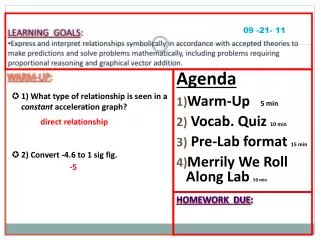 WARM-UP : 1) What type of relationship is seen in a constant acceleration graph?