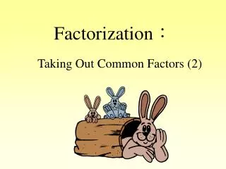 Factorization ?