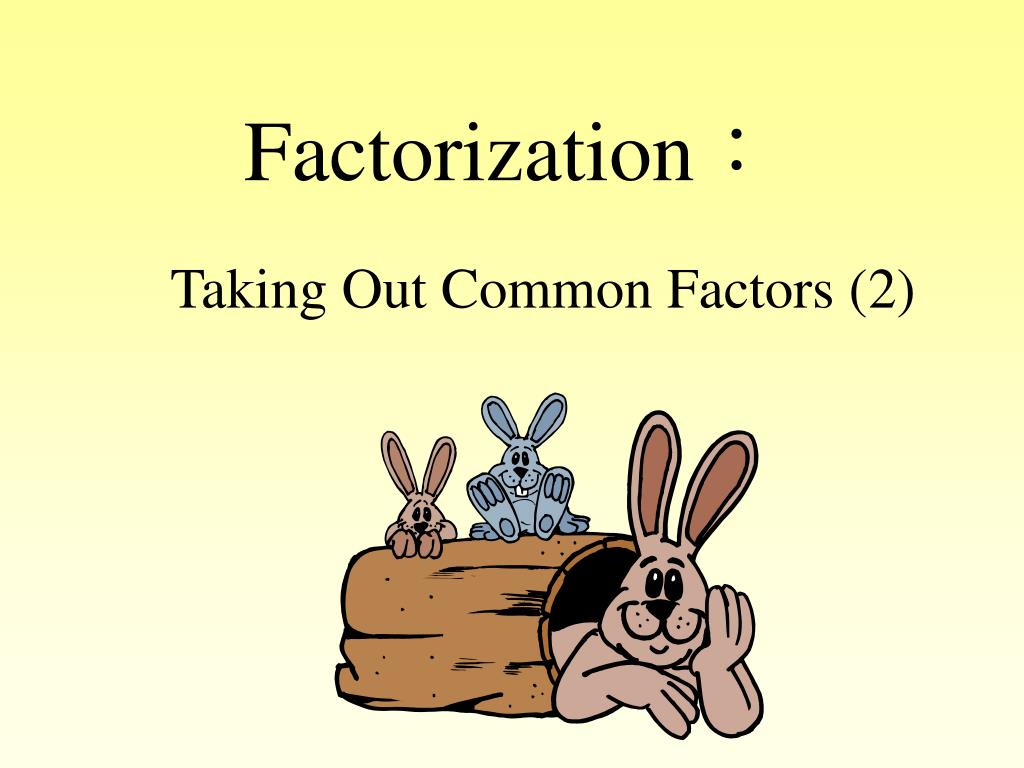 PPT - Factorization ： PowerPoint Presentation, free download - ID:6388806