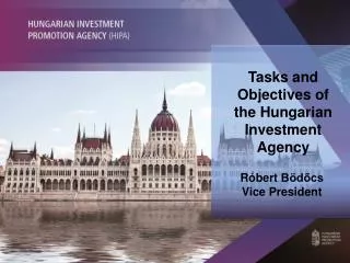 Tasks and Objectives of the Hungarian Investment Agency