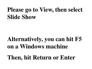 Please go to View, then select Slide Show Alternatively, you can hit F5 on a Windows machine