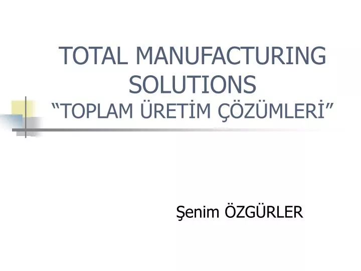 total manufacturing solutions toplam ret m z mler