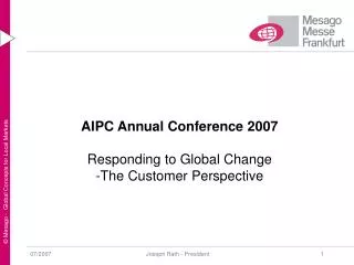 AIPC Annual Conference 2007 Responding to Global Change The Customer Perspective