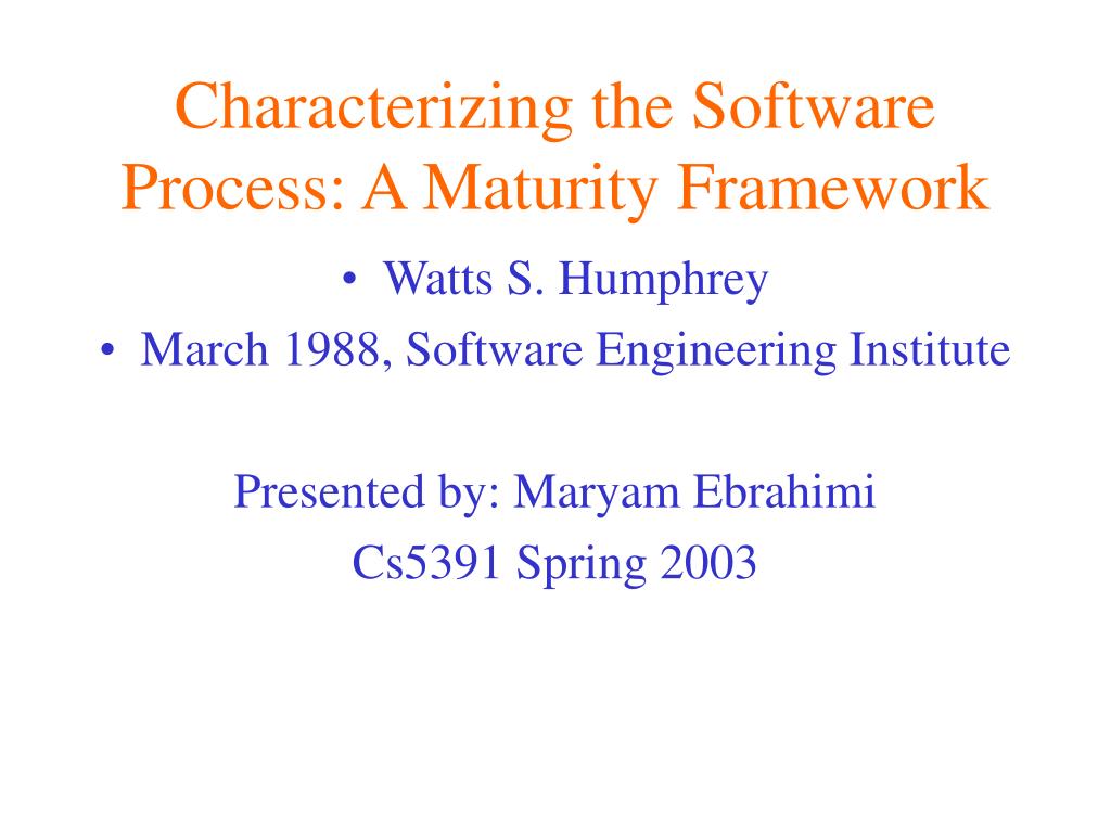 PPT - Characterizing the Software Process: A Maturity Framework ...