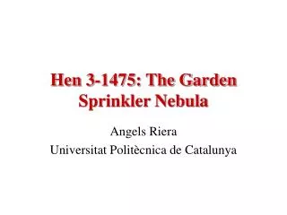 Hen 3-1475: The Garden Sprinkler Nebula