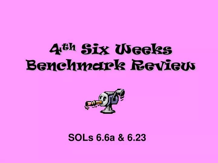 4 th six weeks benchmark review