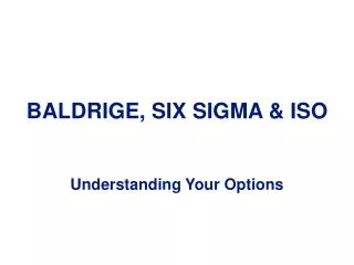 BALDRIGE, SIX SIGMA &amp; ISO