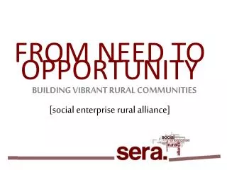 FROM NEED TO OPPORTUNITY [social enterprise rural alliance]