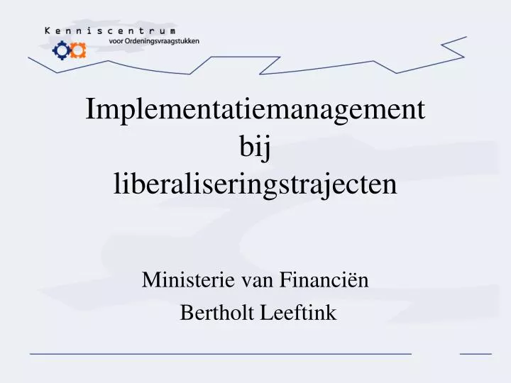 implementatiemanagement bij liberaliseringstrajecten