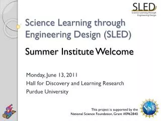 Science Learning through Engineering Design (SLED) Summer Institute Welcome