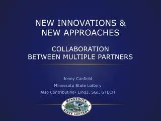 NEW INNOVATIONS &amp; NEW APPROACHES Collaboration Between Multiple partners