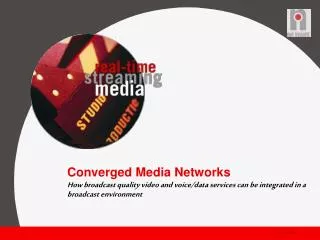 Converged Media Networks