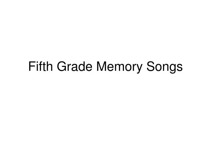 fifth grade memory songs
