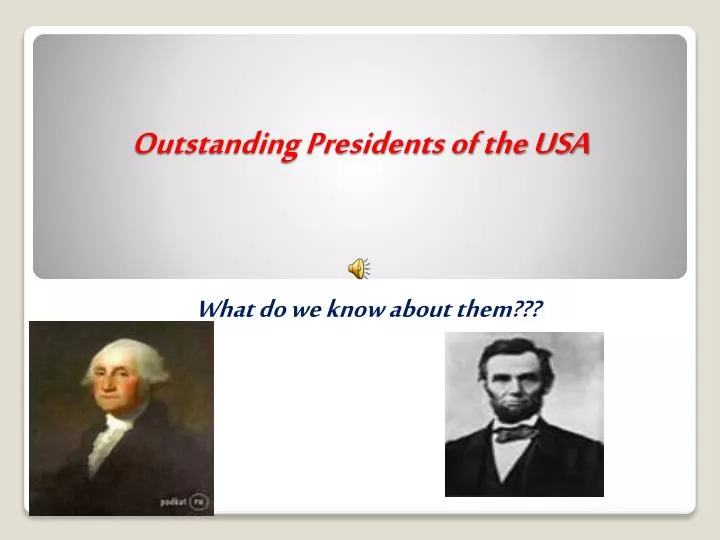 outstanding presidents of the usa
