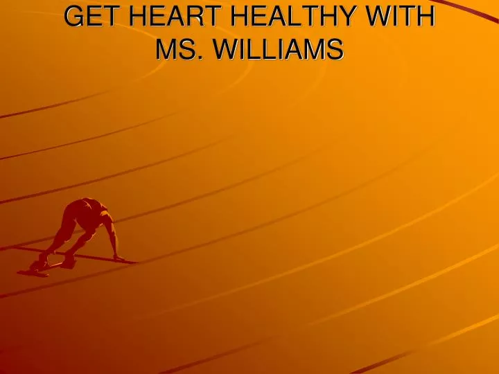 get heart healthy with ms williams