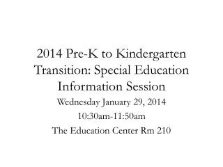 2014 Pre-K to Kindergarten Transition: Special Education Information Session