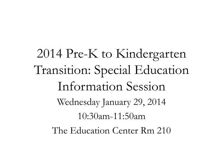2014 pre k to kindergarten transition special education information session