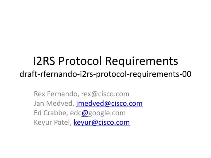 i2rs protocol requirements draft rfernando i2rs protocol requirements 00