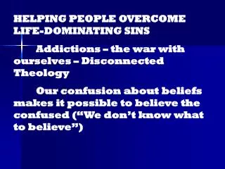 HELPING PEOPLE OVERCOME LIFE-DOMINATING SINS